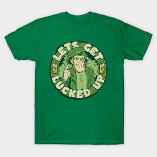 Lets Get Lucked Up T-Shirt